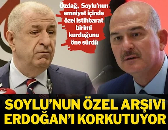 Soylu’nun özel arşivi Erdoğan’ı korkutuyor