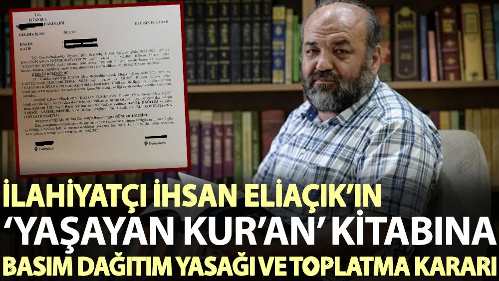 İlahiyatçı İhsan Eliaçık'ın ‘Yaşayan Kur’an’ kitabına basım dağıtım yasağı ve toplatma kararı