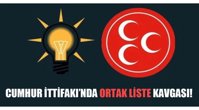 Cumhur İttifakı’nda ortak liste kavgası!