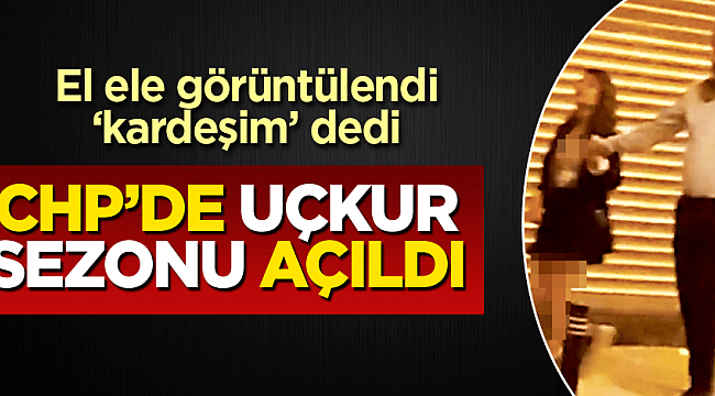 El ele görüntülendi ‘kardeşim’ dedi! CHP’de uçkur sezonu açıldı