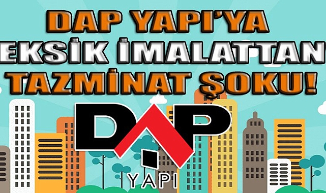 Yargıdan ünlü inşaat firması DAP Yapı'ya