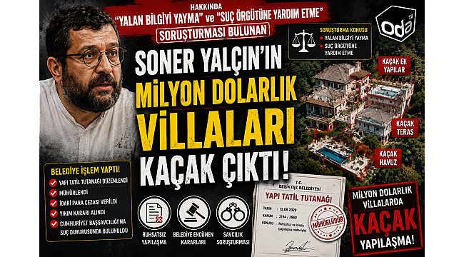 SONER YALÇIN SİT ALANINDAKİ KAÇAK VİLLAYI SIFIRDAN MI YAPTI?