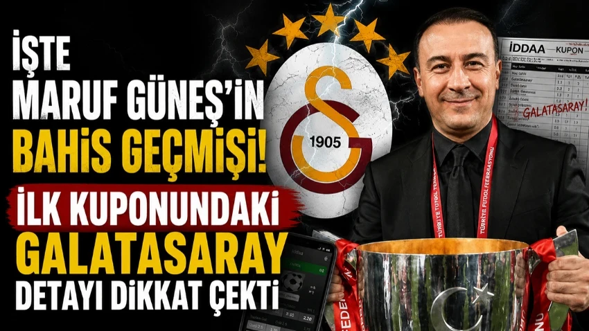 Maruf Güneş'in bahis geçmişi ortaya çıktı! İlk kuponundaki Galatasaray detayı dikkat çekti