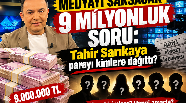 Medyayı sarsacak 9 milyonluk soru: Tahir Sarıkaya parayı kimlere dağıttı?
