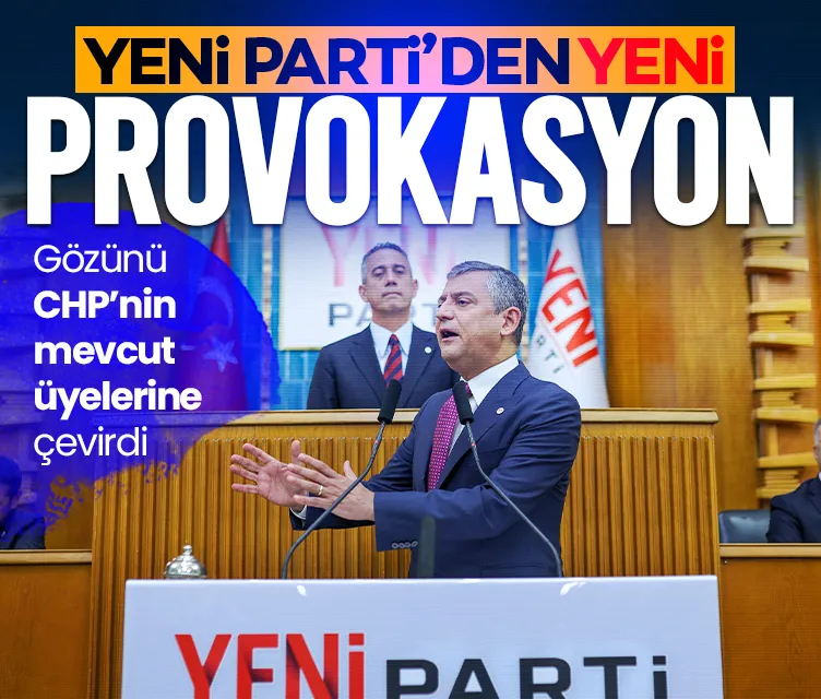 Yeni Parti’den yeni provokasyon! Özgür Özel gözünü üyelere dikti